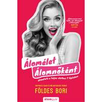 Földes Bori Földes Bori - Álomélet Álomnőként – Útmutató a teljes élethez 7 lépésben