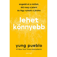Pueblo Yung Pueblo Yung - Lehet könnyebb - Engedd el a múltat, éld meg a jelent és légy nyitott a jövőre