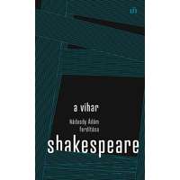 William Shakespeare William Shakespeare - A vihar. Nádasdy Ádám fordítása