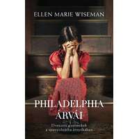 Ellen Marie Wiseman Ellen Marie Wiseman - Philadelphia árvái - Elveszett gyermekek a spanyolnátha árnyékában