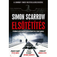 Simon Scarrow Simon Scarrow - Elsötétítés - A háború sötétségében láthatatlanul jár az igazi gonosz