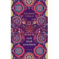 Elizabeth Gilbert Elizabeth Gilbert - Ízek, imák, szerelmek - Egy boldogságkereső nő útja Itálián, Indián és Indonézián keresztül
