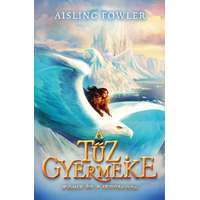 Aisling Fowler Aisling Fowler - A tűz gyermeke - Főnix és a Jégpalota