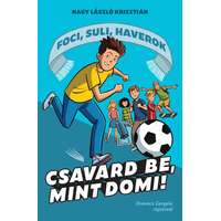 Nagy László Krisztián Nagy László Krisztián - Csavard be, mint Domi! - Foci, suli, haverok 1.