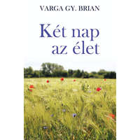 Varga Gy. Brian Varga Gy. Brian - Két nap az élet