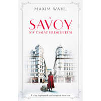 Maxim Wahl Maxim Wahl - A Savoy 1. - Egy londoni dinasztia dicsőséges korszaka