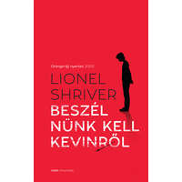 Lionel Shriver Lionel Shriver - Beszélnünk kell Kevinről