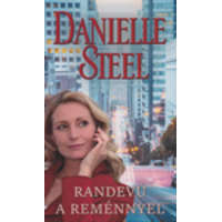 Danielle Steel Danielle Steel - Randevú ​a reménnyel