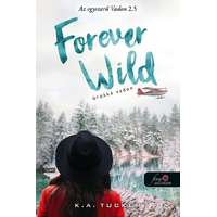 K.A. Tucker K.A. Tucker - Forever Wild – Örökké Vadon (Az egyszerű Vadon 2,5)
