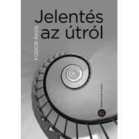 Fodor Ákos Fodor Ákos - Jelentés az útról - Feljegyzések mosttól mostig