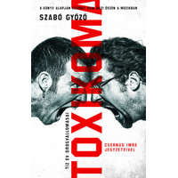 Szabó Győző Szabó Győző - Toxikoma - Tíz év drogvallomásai - Csernus Imre jegyzeteivel