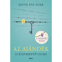 Edith Eva Eger Edith Eva Eger - Az ajándék - 12 életmentő lecke