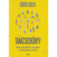 Görög Ibolya Görög Ibolya - Tanácsoskönyv - Cikkek, újabb élmények, szösszenetek a viselkedéskultúra területéről