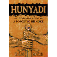 Bán Mór Bán Mór - A förgeteg hírnöke - Hunyadi tizenegyedik könyv