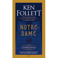 Ken Follett Ken Follett - Notre-Dame - A katedrális története