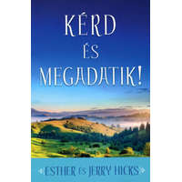 Esther Hicks Esther Hicks - Kérd és Megadatik! 1.