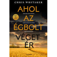 Whitaker Chris Whitaker Chris - Ahol az égbolt véget ér - Nincs jó. Nincs rossz. Csak az élet valahol a kettő között.