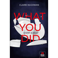 Claire McGowan Claire McGowan - What you did - Kísért a múlt