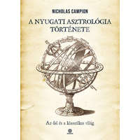 Nicholas Campion Nicholas Campion - A nyugati asztrológia története - Az ősi és a klasszikus világ