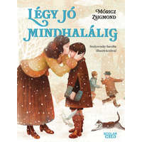 Móricz Zsigmond Móricz Zsigmond - Légy jó mindhalálig