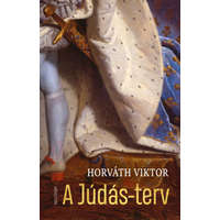 Horváth Viktor Horváth Viktor - A Júdás-terv