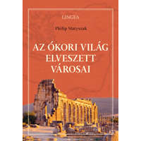 Philip Matyszak Philip Matyszak - Az ókori világ elveszett városai