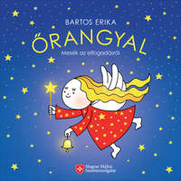 Bartos Erika Bartos Erika - Őrangyal - Mesék az elfogadásról