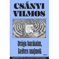 Csányi Vilmos Csányi Vilmos - Drága barátaim, kedves majmok - Emberi és állati egypercesek