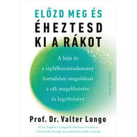 Prof. Dr. Valter Longo Prof. Dr. Valter Longo - Előzd meg és éheztesd ki a rákot - A böjt és a táplálkozástudomány forradalmi megoldásai a rák megelőzésére és legyőzésére