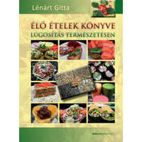 Lénárt Gitta Lénárt Gitta - Élő ételek könyve - Lúgosítás természetesen