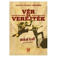 Howie Abrams,Lou Koller,Pete Koller Howie Abrams,Lou Koller,Pete Koller - Vér és verejték – Sick of It All