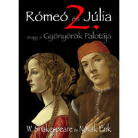 William Shakespeare, Novák Erik William Shakespeare, Novák Erik - Rómeó és Júlia 2. – avagy a Gyönyörök Palotája