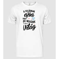 Pólómánia A világnak te csak egy apa vagy, de nekünk te vagy a világ drk - Férfi Alap póló