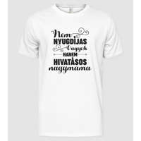 Pólómánia Nem nyugdíjas vagyok hanem hivatásos - Férfi Alap póló