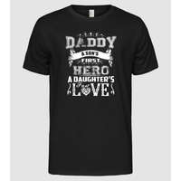 Pólómánia Daddy, a sons first hero, a daughters first love - Férfi Alap póló