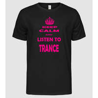 Pólómánia Keep Calm and Listen To Trance - Férfi Alap póló