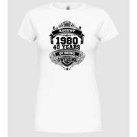 Pólómánia Awesome being of 40 years 1980 AUGUSZTUS - Női Kerek nyakú Póló