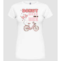 Pólómánia Donut mess with my bike - Női Kerek nyakú Póló