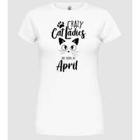 Pólómánia Szülinapos Crazy Cat Ladies ÁPRILIS - Női Kerek nyakú Póló