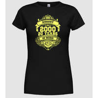 Pólómánia Awesome being of 20 years 2000 AUGUSZTUS - Női Kerek nyakú Póló
