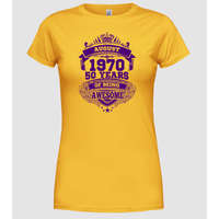 Pólómánia Awesome being of 50 years 1970 AUGUSZTUS - Női Kerek nyakú Póló