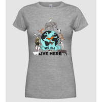 Pólómánia We all live here - Női Kerek nyakú Póló