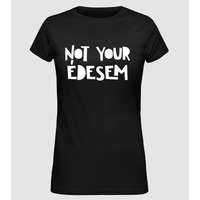 Pólómánia not your édesem - Női Alap póló