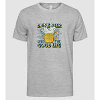 Pólómánia Drink Beer Live The Good Life - Férfi Alap póló