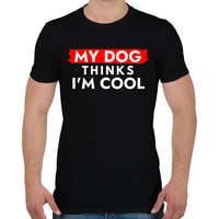 printfashion My dog thinks I'm Cool - Férfi póló - Fekete