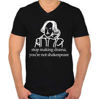 printfashion stop making drama, you're not shakespeare - Férfi V-nyakú póló - Fekete