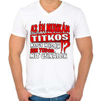 printfashion Az én munkám olyan titkos hogy még én sem tudom mit csinálok - Férfi V-nyakú póló - Fehér