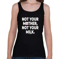 printfashion Not your mother, not your milk. - vegán aktivista grafika #11 - Női atléta - Fekete