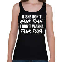 printfashion If she don't HAWK TUAH I don't wanna tawl tuha - Női atléta - Fekete