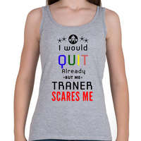printfashion I would stop but my trener scares me - Női atléta - Sport szürke